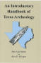 Primary view of An Introductory Handbook of Texas Archeology