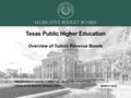 Primary view of Texas Public Higher Education Overview of Tuition Revenue Bonds