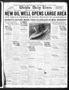 Newspaper: Wichita Daily Times (Wichita Falls, Tex.), Vol. 18, No. 34, Ed. 1 Mon…