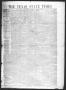 Primary view of The Texas State Times (Austin, Tex.), Vol. 4, No. 11, Ed. 1 Saturday, March 21, 1857