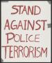 Poster: [White "Stand Against Police Terrorism" poster]