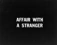 Photograph: ["Affair with a Stranger" movie title slide]