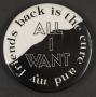 Primary view of [All I want button]