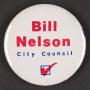 Primary view of [Bill Nelson City Council campaign button]