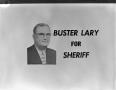 Photograph: [Buster Lary for sheriff]