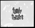 Photograph: [Family Theatre slide]