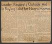 Clipping: [Clipping: Leader Requests Outside Aid In Buying Land for Negro Homes]