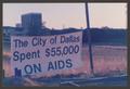 Photograph: [Sign that reads "The City of Dallas Spent $55,000 on AIDS"]