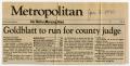Clipping: [Newspaper clipping: Goldblatt to run for county judge]