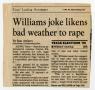 Thumbnail image of item number 1 in: '[Newspaper clippings: Williams joke likens bad weather to rape]'.