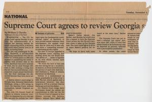 Primary view of object titled '[Clipping of newspaper article: Supreme Court agrees to review Georgia...]'.