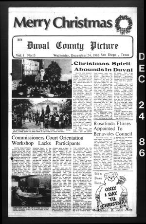 Primary view of object titled 'Duval County Picture (San Diego, Tex.), Vol. 1, No. 13, Ed. 1 Wednesday, December 24, 1986'.