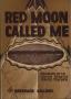 Primary view of Red Moon Called Me: Memoirs of a Schoolteacher in the Government Indian Service