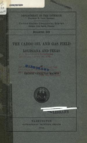 Primary view of object titled 'The Caddo Oil and Gas Field, Louisiana and Texas'.