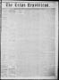 Thumbnail image of item number 1 in: 'The Texas Republican. (Marshall, Tex.), Vol. 9, No. 24, Ed. 1 Saturday, February 13, 1858'.