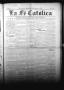 Thumbnail image of item number 1 in: 'La Fé Católica (San Antonio, Tex.), Vol. 2, No. 56, Ed. 1 Saturday, February 19, 1898'.