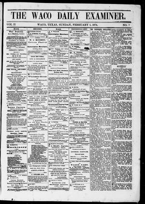 Primary view of The Waco Daily Examiner. (Waco, Tex.), Vol. 2, No. 79, Ed. 1, Sunday, February 1, 1874