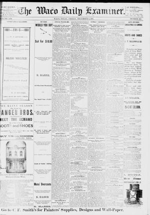 Primary view of object titled 'The Waco Daily Examiner. (Waco, Tex.), Vol. 13, No. 231, Ed. 1, Friday, December 2, 1881'.