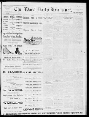 Primary view of object titled 'The Waco Daily Examiner. (Waco, Tex.), Vol. 16, No. 103, Ed. 1, Tuesday, April 17, 1883'.
