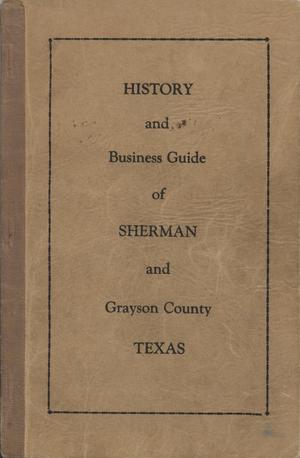 Primary view of object titled 'History and Business Guide of Sherman and Grayson County, Texas'.