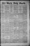 Primary view of Fort Worth Daily Gazette. (Fort Worth, Tex.), Vol. 7, No. 76, Ed. 1, Saturday, March 17, 1883