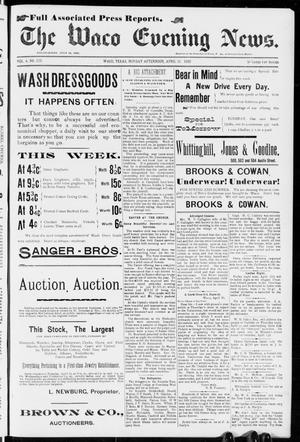 Primary view of object titled 'The Waco Evening News. (Waco, Tex.), Vol. 4, No. 239, Ed. 1, Monday, April 18, 1892'.
