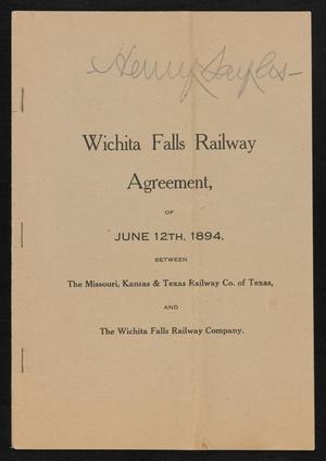 Primary view of object titled 'Wichita Falls Agreement, of June 12 1894, Between The Missouri, Kansas & Texas Railway Co. Of Texas, and The Wichita Falls Railway Company'.