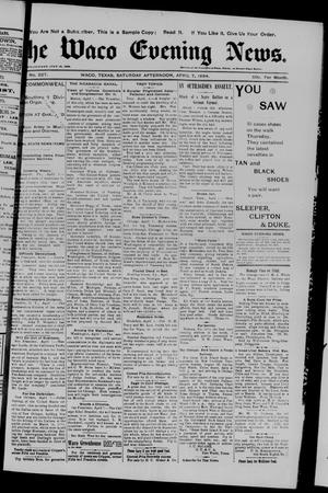 Primary view of object titled 'The Waco Evening News. (Waco, Tex.), Vol. 6, No. 227, Ed. 1, Saturday, April 7, 1894'.