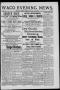 Thumbnail image of item number 1 in: 'Waco Evening News. (Waco, Tex.), Vol. 1, No. 11, Ed. 1, Friday, July 27, 1888'.