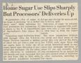 Clipping: [Clipping: Home Sugar Use Slips Sharply But Processors' Deliveries Up]