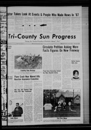 Primary view of object titled 'Tri-County Sun Progress (Pearland, Tex.), Vol. 4, No. 25, Ed. 1 Thursday, December 28, 1967'.