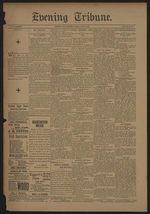 Primary view of object titled 'Evening Tribune. (Galveston, Tex.), Vol. 13, No. 136, Ed. 1 Saturday, April 29, 1893'.