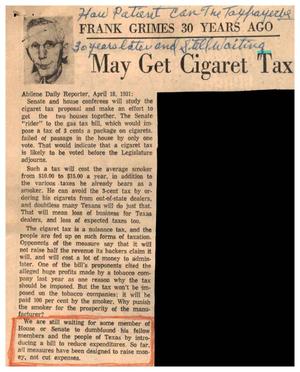 Primary view of object titled '[Clipping: May Get Cigaret Tax]'.