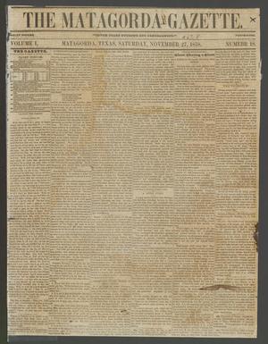 Primary view of object titled 'The Matagorda Gazette. (Matagorda, Tex.), Vol. 1, No. 18, Ed. 1 Saturday, November 27, 1858'.