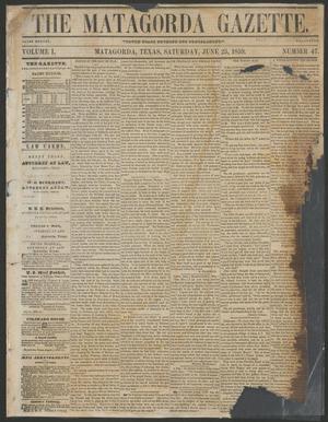 Primary view of object titled 'The Matagorda Gazette. (Matagorda, Tex.), Vol. 1, No. 47, Ed. 1 Saturday, June 25, 1859'.