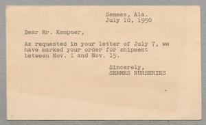 Primary view of object titled '[Postcard from Semmes Nurseries to D. W. Kempner, July 10, 1950]'.