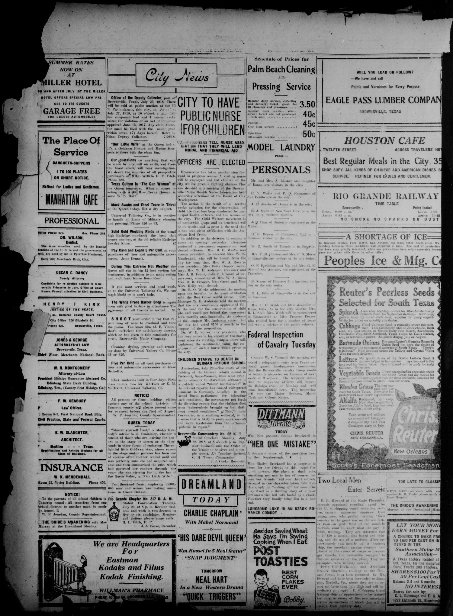 Brownsville Herald (Brownsville, Tex.), Vol. 25, No. 14, Ed. 1 Saturday, July 20, 1918
                                                
                                                    [Sequence #]: 4 of 6
                                                