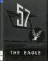 Primary view of The Eagle, Yearbook of Stephen F. Austin High School, 1957
