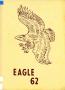 Primary view of The Eagle, Yearbook of Stephen F. Austin High School, 1962