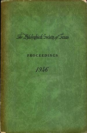 Primary view of object titled 'Philosophical Society of Texas, Proceedings of the Annual Meeting: 1946'.