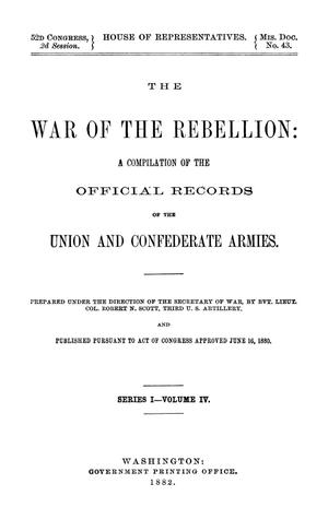 Primary view of object titled 'The War of the Rebellion: A Compilation of the Official Records of the Union And Confederate Armies. Series 1, Volume 4.'.