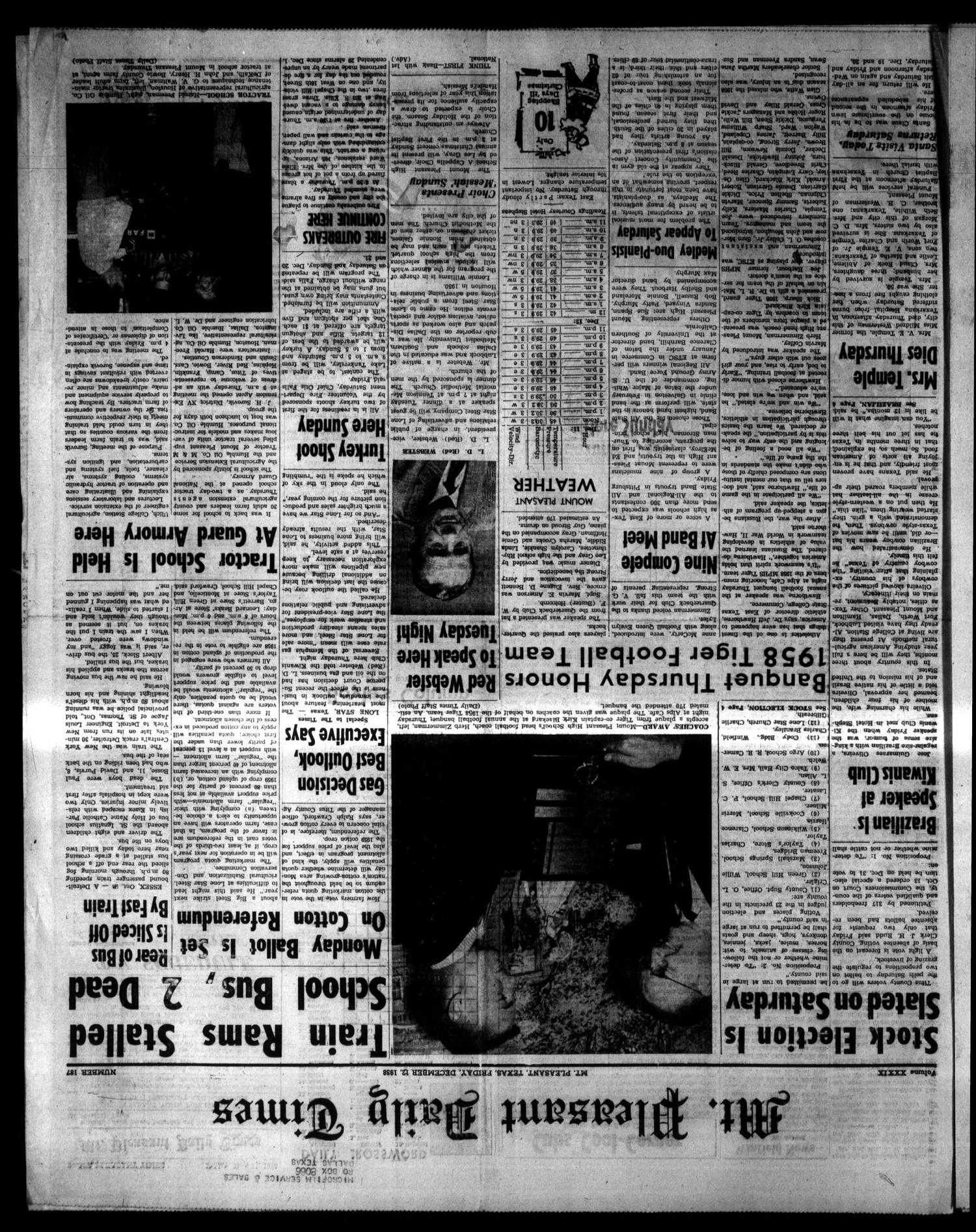 Mt. Pleasant Daily Times (Mount Pleasant, Tex.), Vol. 39, No. 187, Ed. 1 Friday, December 12, 1958
                                                
                                                    [Sequence #]: 1 of 4
                                                