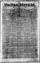 Thumbnail image of item number 1 in: 'Dallas Herald. (Dallas, Tex.), Vol. 10, No. 21, Ed. 1 Saturday, April 26, 1862'.