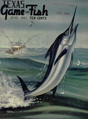 Primary view of object titled 'Texas Game and Fish, Volume 5, Number 7, June 1947'.
