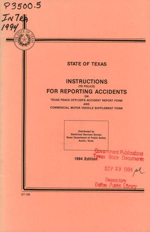 Primary view of object titled 'Instructions to Police for Reporting Accidents: On Texas Peace Officer's Accident Report Form and Commercial Motor Vehicle Supplement Form, 1994 Edition'.