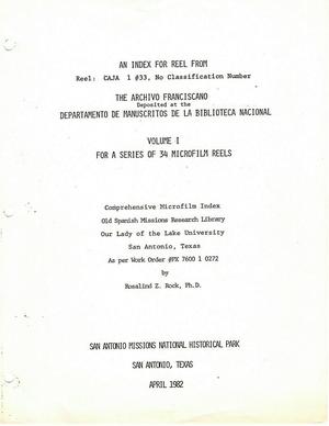 An Index for Reel from the Archivo Franciscano deposited at the Departamento de Manuscritos de la Biblioteca Nacional: Volume 1 for a series of 34 Microfilm Reels