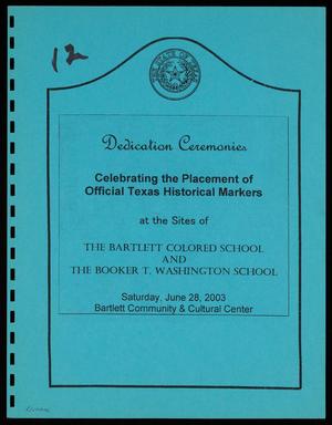 Dedication Ceremonies Celebrating the Placement of Offical Texas Historical Markers at the SItes of The Bartlett Colored School and The Booker T. Washington School, June 28, 2003