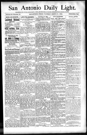 Primary view of San Antonio Daily Light. (San Antonio, Tex.), Vol. 12, No. 62, Ed. 1 Thursday, March 31, 1892