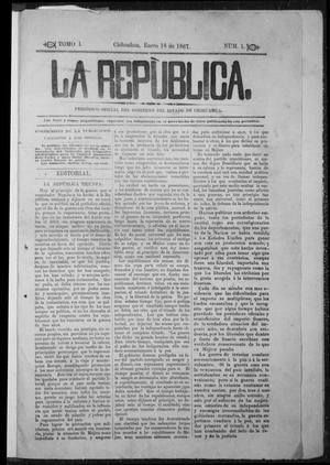 Primary view of object titled 'La Repùblica. (Chihuahua, Mexico), Vol. 1, No. 1, Ed. 1 Friday, January 18, 1867'.