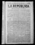 Journal/Magazine/Newsletter: La Repùblica. (Chihuahua, Mexico), Vol. 2, No. 76, Ed. 1 Friday, July…